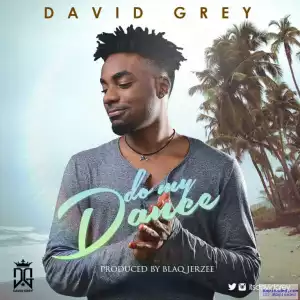 David Grey - Do My Dance (Prod. by BlaQ Jerzee)
